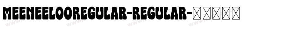 MeeneelooRegular-Regular字体转换