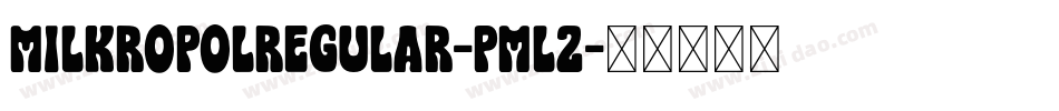 MilkropolRegular-PmL2字体转换