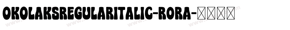 OkolaksRegularItalic-R0RA字体转换