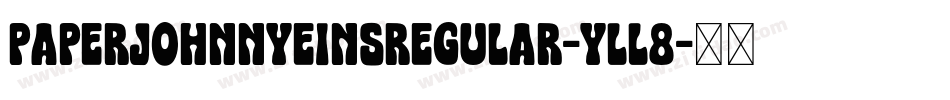 PaperjohnnyeinsRegular-Yll8字体转换
