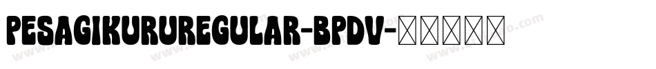 PesagiKuruRegular-BpdV字体转换