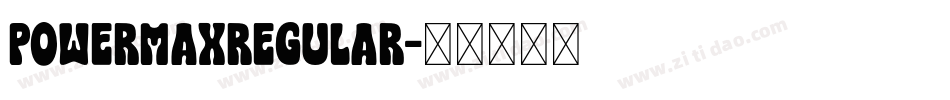 PowermaxRegular字体转换