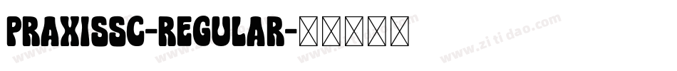 PraxisSC-Regular字体转换