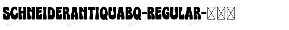SchneiderAntiquaBQ-Regular字体转换