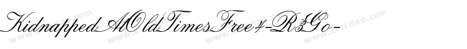 KidnappedAtOldTimesFree4-R3Go字体转换 KidnappedAtOldTimesFree4-R3Go字体转换
