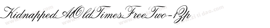 KidnappedAtOldTimesFreeTwo-1ZpZ字体转换 KidnappedAtOldTimesFreeTwo-1ZpZ字体转换