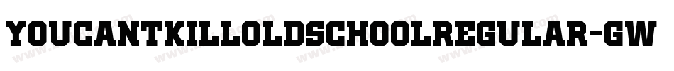 YouCantKillOldSchoolRegular-Gwrm字体转换