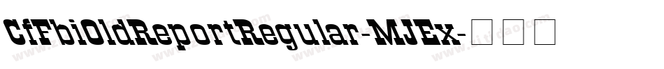 CfFbiOldReportRegular-MJEx字体转换