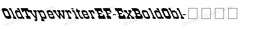 OldTypewriterEF-ExBoldObl字体转换