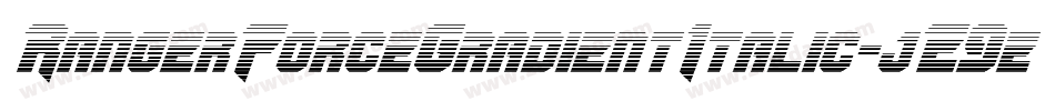 RangerForceGradientItalic-jE9eR字体转换 RangerForceGradientItalic-jE9eR字体转换