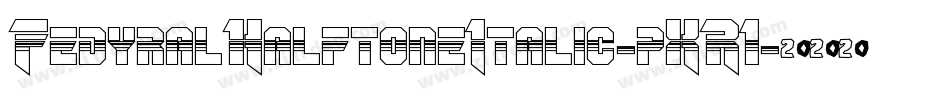 FedyralHalftoneItalic-pXR1字体转换