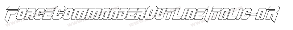 ForceCommanderOutlineItalic-nRxqR字体转换 ForceCommanderOutlineItalic-nRxqR字体转换