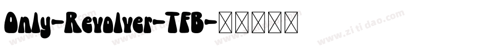 Only-Revolver-TFB字体转换