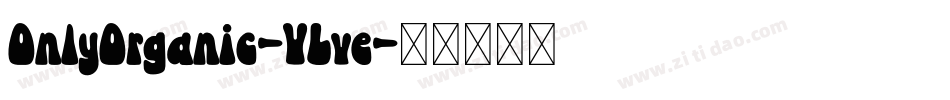 OnlyOrganic-VLve字体转换