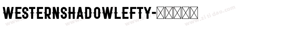 WesternShadowLefty字体转换