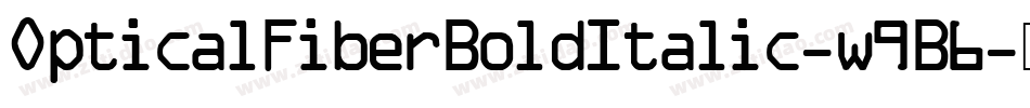 OpticalFiberBoldItalic-w9B6字体转换 OpticalFiberBoldItalic-w9B6字体转换