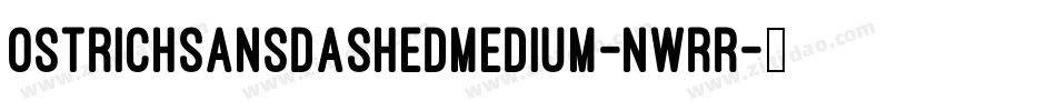 OstrichSansDashedMedium-nwrR字体转换