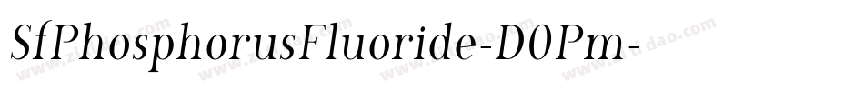 SfPhosphorusFluoride-D0Pm字体转换 SfPhosphorusFluoride-D0Pm字体转换