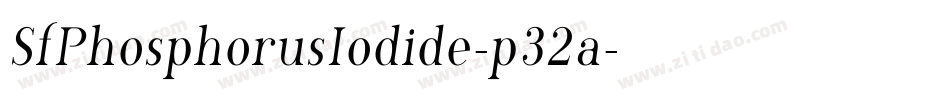 SfPhosphorusIodide-p32a字体转换 SfPhosphorusIodide-p32a字体转换