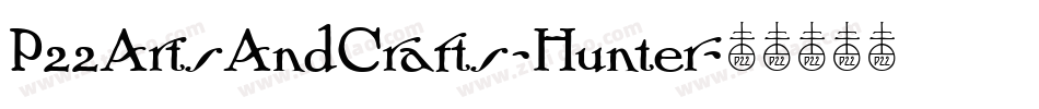 P22ArtsAndCrafts-Hunter字体转换