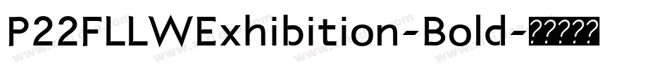 P22FLLWExhibition-Bold字体转换