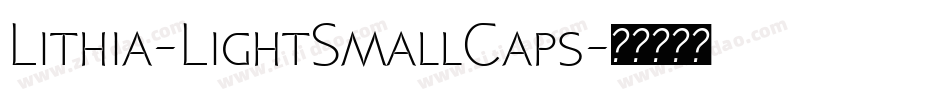 Lithia-LightSmallCaps字体转换 Lithia-LightSmallCaps字体转换