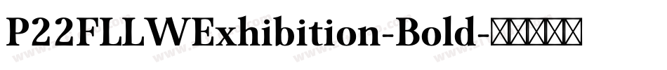 P22FLLWExhibition-Bold字体转换
