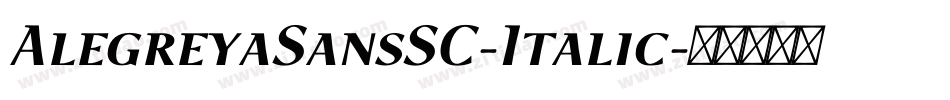 AlegreyaSansSC-Italic字体转换
