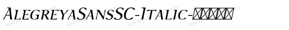 AlegreyaSansSC-Italic字体转换