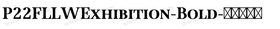 P22FLLWExhibition-Bold字体转换