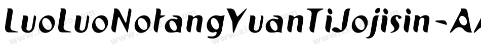LuoLuoNotangYuanTiJojisin-AAX2字体转换