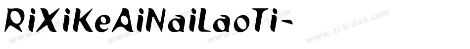 RiXiKeAiNaiLaoTi字体转换