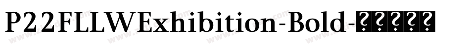 P22FLLWExhibition-Bold字体转换