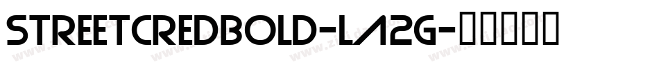 StreetCredBold-LA2G字体转换