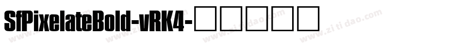 SfPixelateBold-vRK4字体转换 SfPixelateBold-vRK4字体转换