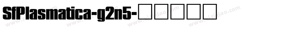SfPlasmatica-g2n5字体转换 SfPlasmatica-g2n5字体转换