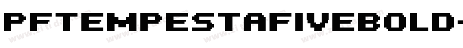 PfTempestaFiveBold-oyB4字体转换