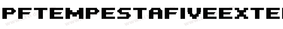 PfTempestaFiveExtendedBold-E1qj字体转换