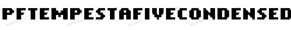 PfTempestaFiveCondensed-enwl字体转换