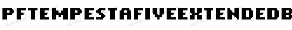 PfTempestaFiveExtendedBold-E1qj字体转换