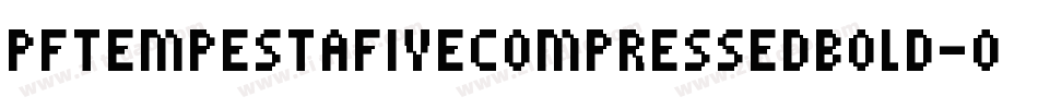 PfTempestaFiveCompressedBold-00DP字体转换