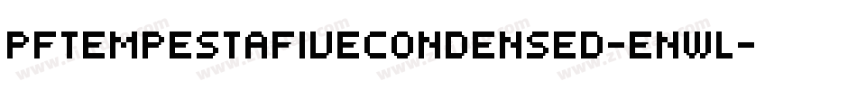 PfTempestaFiveCondensed-enwl字体转换