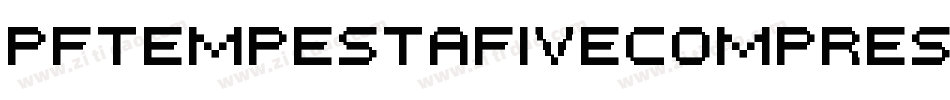 PfTempestaFiveCompressedBold-00DP字体转换