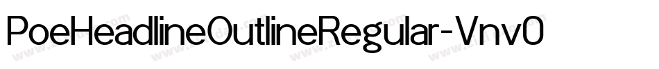 PoeHeadlineOutlineRegular-Vnv0字体转换