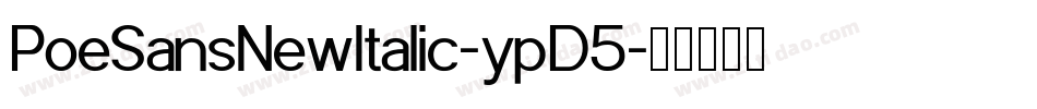 PoeSansNewItalic-ypD5字体转换 PoeSansNewItalic-ypD5字体转换