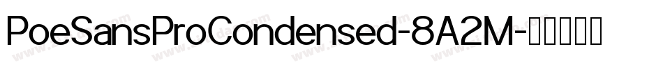 PoeSansProCondensed-8A2M字体转换