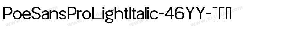 PoeSansProLightItalic-46YY字体转换