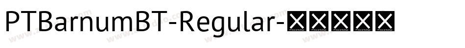 PTBarnumBT-Regular字体转换