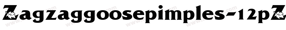 Zagzaggoosepimples-12pZ字体转换