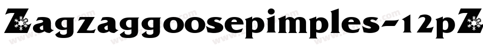 Zagzaggoosepimples-12pZ字体转换